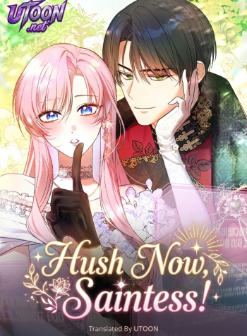 hush now, saintess!